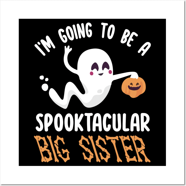 Ghost Fly Pumpkin I'm Going To Be A Spooktacular Big Sister Wall Art by joandraelliot